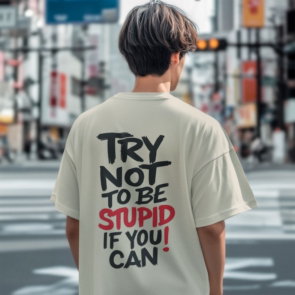 Oversize - Мъжка Тениска Try Not To Be Stupid